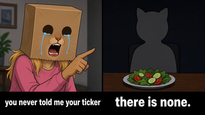 A cartoon meme shows a person with a crying cat face in a paper bag pointing at another empty seat, with text reading 'you never told me your ticker' and 'there is none.'
