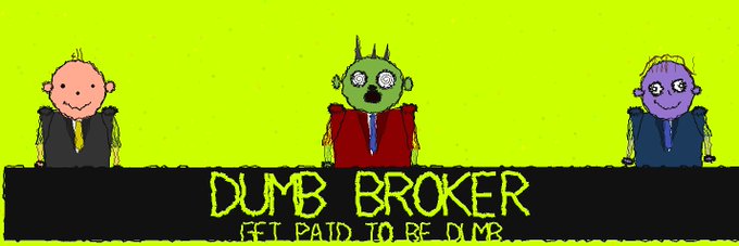 Three crudely drawn cartoon figures in suits sit behind a black desk against a neon green background, with the text "DUMB BROKER - GET PAID TO BE DUMB" displayed prominently. The image appears to be promotional artwork for a Web3/NFT project offering whitelist spots via a Google Form, using intentionally amateur artwork to reinforce the ironic "dumb broker" branding.