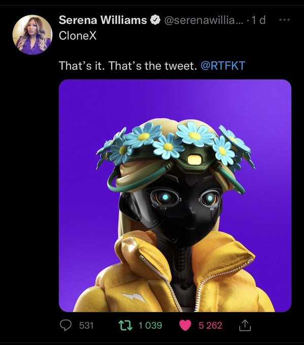 Serena Williams (@serenawillia...) tweets “That’s it. That’s the tweet. @RTFKT” with a CloneX avatar sporting a flower crown and yellow jacket, which has earned 531 comments, 1,039 retweets and 5,262 likes.