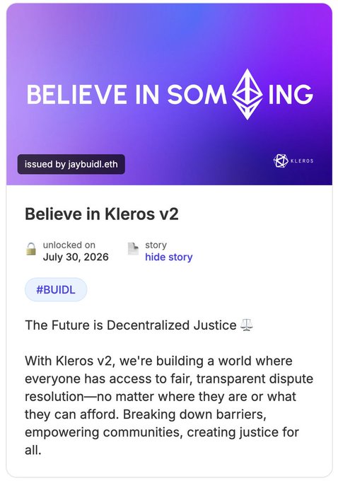A digital time capsule card titled "Believe in Kleros v2" issued by jaybuidl.eth, unlocked on July 30, 2026, featuring the phrase "BELIEVE IN SOMETHING" with the Ethereum logo replacing the "E." The card describes Kleros v2's mission to create decentralized, accessible, and transparent dispute resolution for all, aligning with the post's message about the future of decentralized justice.
