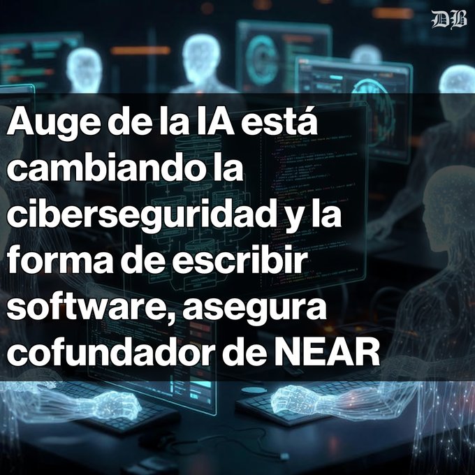 A Spanish-language tech article graphic reading 'Auge de la IA está cambiando la ciberseguridad y la forma de escribir software, asegura cofundador de NEAR' with a digital/AI-themed background featuring human silhouettes and code.