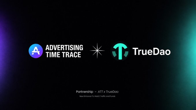 A dark-themed promotional graphic announcing a partnership between Advertising Time Trace (ATT) and TrueDao, featuring their respective logos—a blue gradient "A" icon and a teal "T" emblem—separated by a star, with the tagline "Partnership - ATT x TrueDao" and the subtitle "New Entrance To Web3 Traffic And Funds" displayed below.