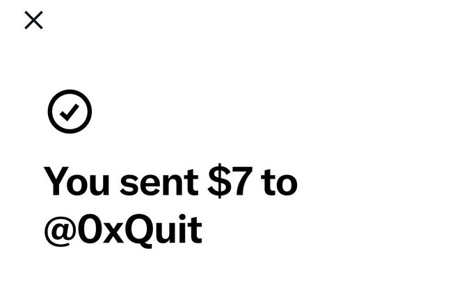 Confirmation screen showing a checkmark and the text 'You sent $7 to @0xQuit'.