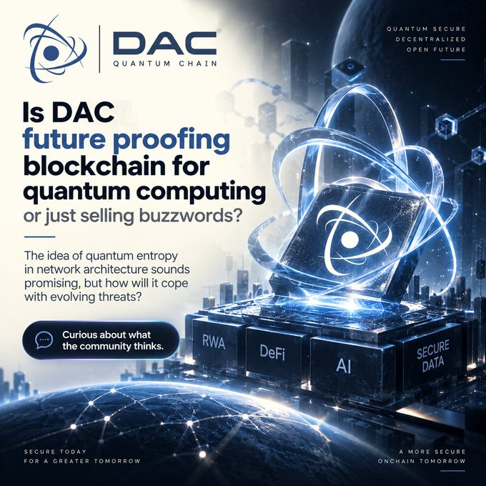A promotional graphic for DAC Quantum Chain asks "Is DAC future proofing blockchain for quantum computing or just selling buzzwords?" alongside a glowing atom-like logo resting on blocks labeled RWA, DeFi, AI, and SECURE DATA, with taglines "Quantum Secure Decentralized Open Future" and "Secure Today for a Greater Tomorrow / A More Secure Onchain Tomorrow," visually reinforcing the post's question about whether the project's quantum entropy approach is genuinely innovative or mere marketing hype.