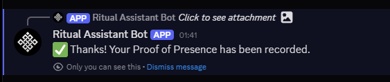 A Discord message from "Ritual Assistant Bot" APP confirming "Thanks! Your Proof of Presence has been recorded," with a note that "Only you can see this" and a link to "Dismiss message."