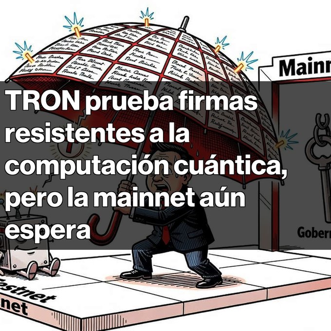 A Spanish-language cartoon shows a man holding an umbrella of signatures labeled 'TRON prueba firmas resistentes a la computación cuántica, pero la mainnet aún espera', illustrating a testnet to mainnet concept.