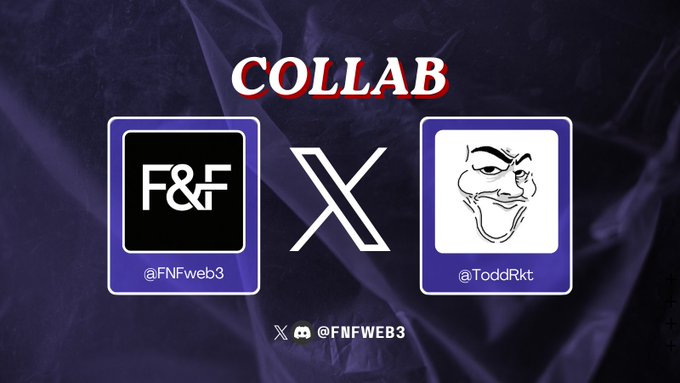 A promotional graphic on a dark purple background announcing a 'COLLAB' between 'F&F' (@FNFweb3) and 'ToddRkt' (@ToddRkt), featuring their respective logos separated by a large 'X'.
