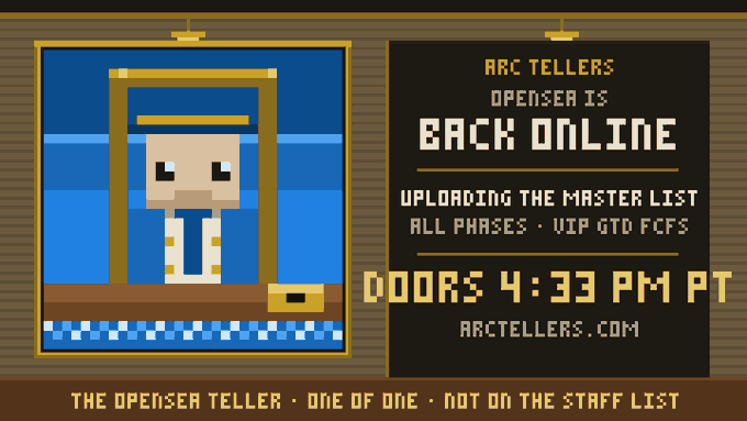 The image is a promotional graphic for Arc Tellers, featuring a pixel-art teller character with a mustache inside a booth, alongside text announcing that "OPENSEA IS BACK ONLINE" with "DOORS 4:33 PM PT" and noting "ALL PHASES - VIP GTD FCFS." The accompanying post confirms that Arc Tellers and Opensea are back online as the team uploads the waiting list and prepares for the mint across VIP, guaranteed, and FCFS phases.
