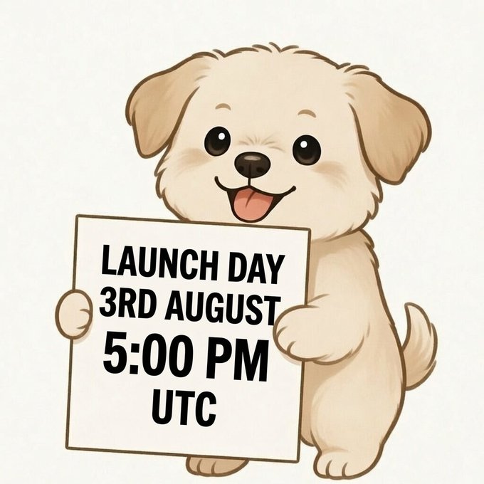 A cartoon illustration of a happy puppy holding a sign that reads 'LAUNCH DAY 3RD AUGUST 5:00 PM UTC'.