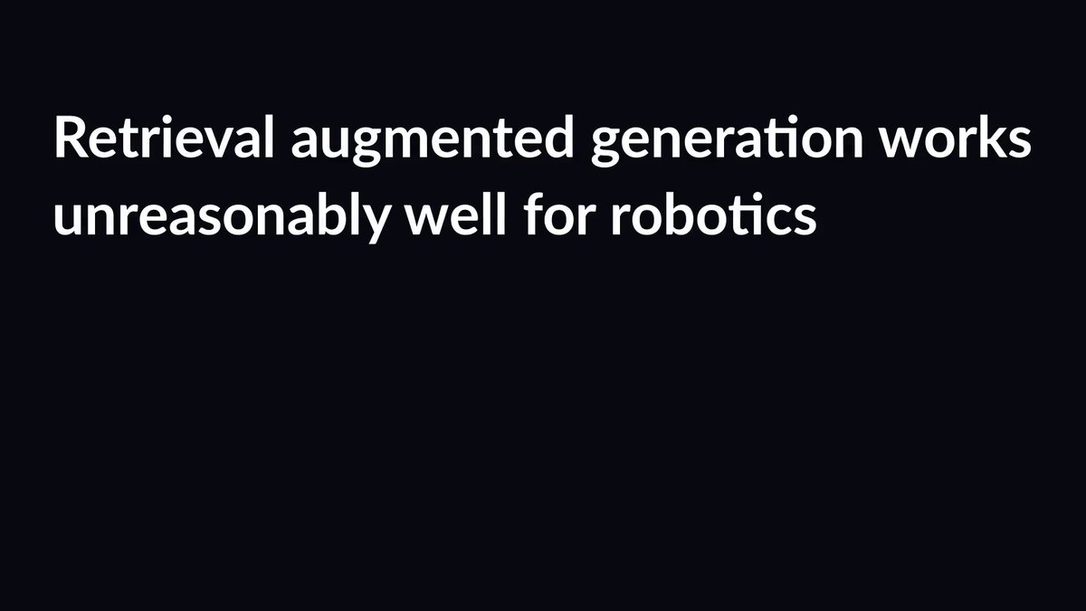 The image shows a black background with white text that reads "Retrieval Augmented Generation works unreasonably well for robots". The text is centered, making it easy to read. There are no other objects or elements in the image besides the text and the black background.