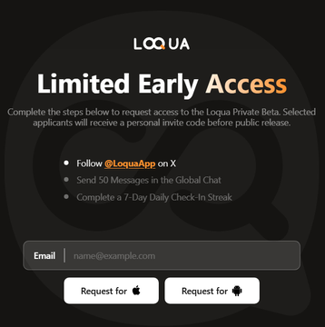 A dark-themed webpage for 'LOQUA' displays 'Limited Early Access' instructions: follow @LoquaApp on X, send 50 messages in the Global Chat, and complete a 7-Day Daily Check-In Streak, with an email input field and Apple/Android request buttons.