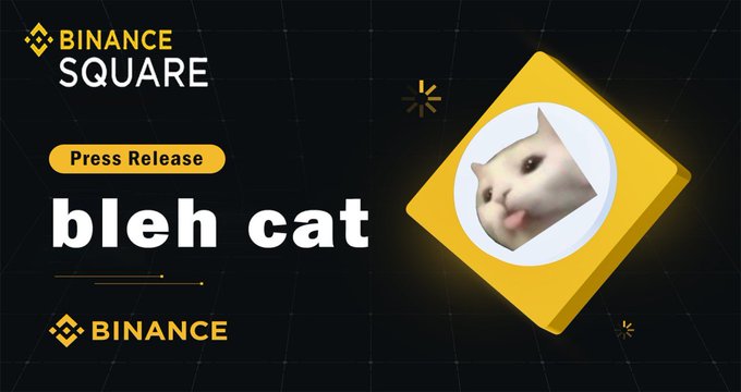 The image is a Binance Square press release announcement for the "bleh cat" meme coin, featuring the iconic cat logo on a yellow background alongside Binance branding. It ties to the post's excitement about how remarkably quickly the newly launched bleh cat token received recognition from the major exchange Binance.
