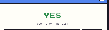 A pixel-art style confirmation screen displaying green 'YES' text with the message 'YOU'RE ON THE LIST' on a white background.