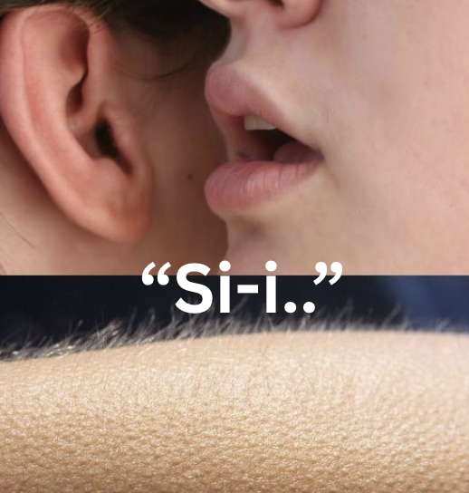 A close-up image showing an ear next to a person's open mouth, with the word '“Si-i..”' overlaid in white text, positioned above an image of arm hair on skin.