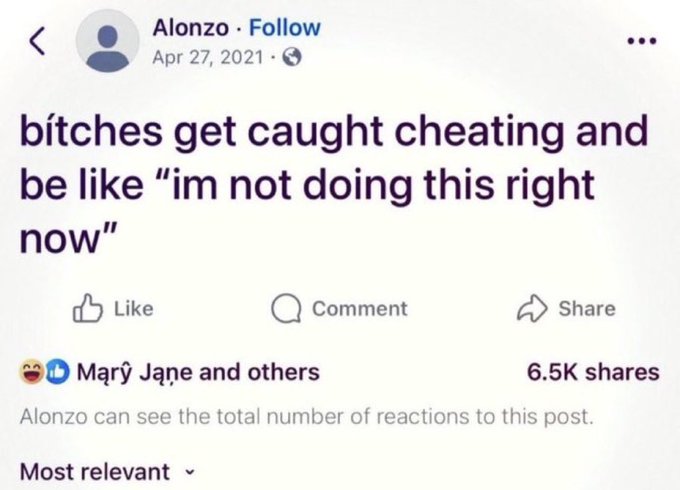 Facebook screenshot from Alonzo dated Apr 27, 2021, reading 'b*tches get caught cheating and be like "im not doing this right now"' with 6.5K shares.