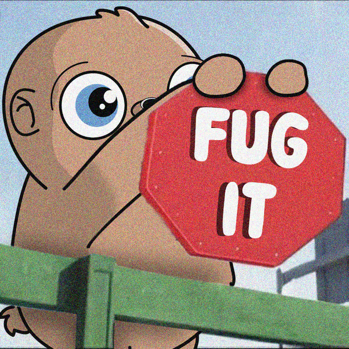 A cartoon image showing a baby peeking from behind a red stop sign that has been modified to read 'FUG IT' instead of 'STOP'.