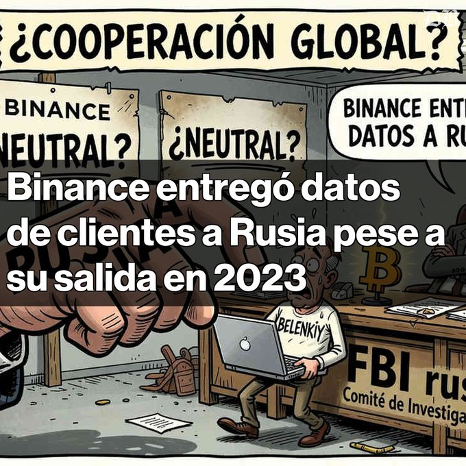 A Spanish-language satirical illustration titled "¿COOPERACIÓN GLOBAL?" with text overlay reading "Binance entregó datos de clientes a Rusia pese a su salida en 2023," depicting FBI and Binance representatives handing over information.