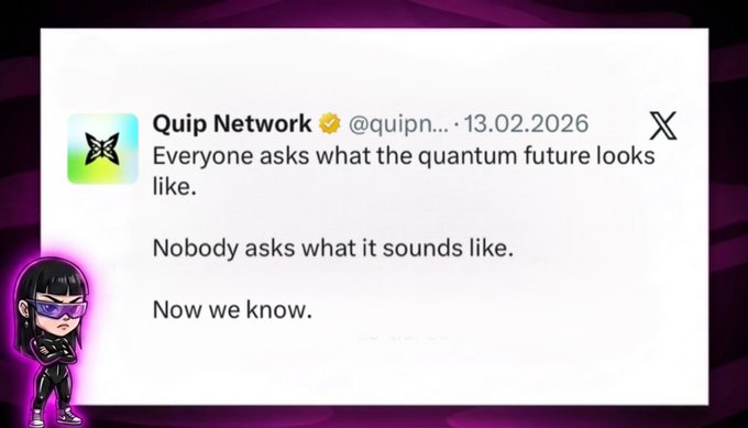 A screenshot of a tweet from 'Quip Network' (@quipn...) dated '13.02.2026' reads: 'Everyone asks what the quantum future looks like. Nobody asks what it sounds like. Now we know.' with a small cartoon character beside it.