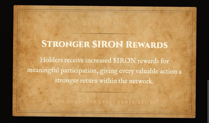 A parchment-style announcement titled 'STRONGER $IRON REWARDS' stating 'Holders receive increased $IRON rewards for meaningful participation, giving every valuable action a stronger return within the network.'