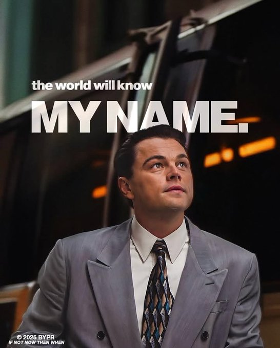 A movie poster-style image featuring Leonardo DiCaprio in a grey suit with text overlay reading 'the world will know MY NAME.' and copyright '© 2025 BYPR IF NOT NOW THEN WHEN'.