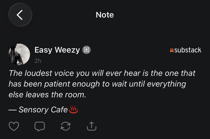 A social media post screenshot from 'Easy Weezy' on Substack, displaying the quote: 'The loudest voice you will ever hear is the one that has been patient enough to wait until everything else leaves the room. — Sensory Cafe'.