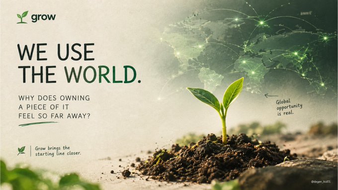 A promotional graphic for "Grow" featuring a sprouting plant on soil alongside a network map of the world, with bold text reading "WE USE THE WORLD. WHY DOES OWNING A PIECE OF IT FEEL SO FAR AWAY?" and a handwritten note stating "Global opportunity is real," visually reinforcing the post's message about the contrast between instant app usage and the lengthy process of owning shares in global companies.