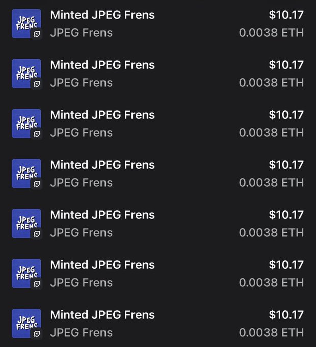 A dark-themed screen displaying multiple identical 'Minted JPEG Frens' NFT transactions, each priced at $10.17 or 0.0038 ETH.