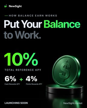 A black and green promotional graphic for NewSight reads “HOW BALANCE EARN WORKS” and “Put Your Balance to Work,” advertising “10% TOTAL REFERENCE APY,” split into “6% Cash Rewards APY” and “4% Points Rewards APY,” with “LAUNCHING SOON.”