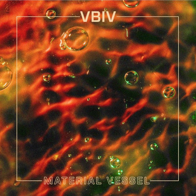An album cover titled "MATERIAL VESSEL" by "VBIV", featuring a reddish-orange textured background with bubbles and a square border.