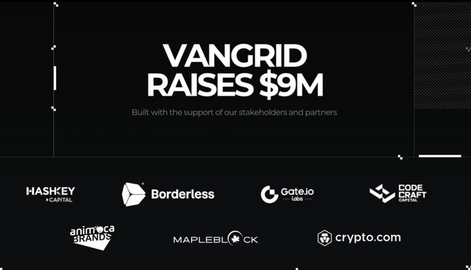 A black announcement graphic stating "VANGRID RAISES $9M" featuring logos of stakeholders including Hashkey Capital, Borderless, Gate.io, Codecraft, Animoca Brands, Mapleblock, and Crypto.com.