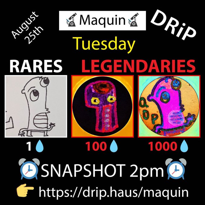 A promotional graphic for an NFT drop by 'Maquin' on 'drip.haus', scheduled for 'August 25th' (Tuesday) at 'SNAPSHOT 2pm', displaying 'RARES' (1 ETH), 'LEGENDARIES' (100 ETH), and '1000' examples.