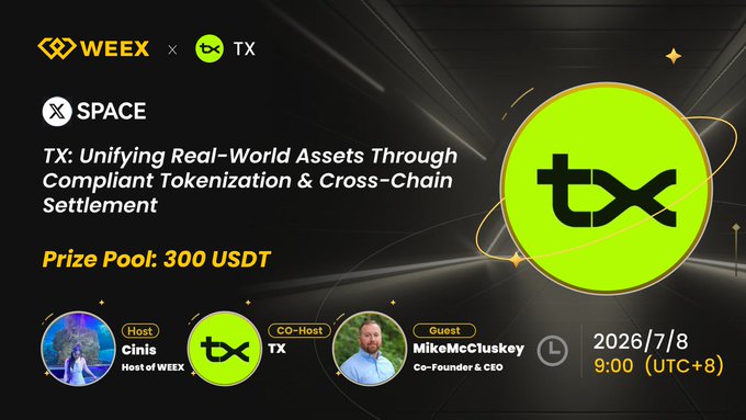 Promotional graphic for a WEEK × TX Twitter Space titled "TX: Unifying Real-World Assets Through Compliant Tokenization & Cross-Chain Settlement," featuring a 300 USDT prize pool, hosted by Cinls (Host of WEEK) with co-host TX and guest MikeMcCluskey (Co-Founder & CEO), scheduled for 2026/7/8 at 9:00 (UTC+8).