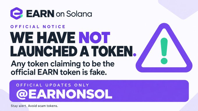 An official notice graphic from 'EARN on Solana' with purple and black branding stating 'WE HAVE NOT LAUNCHED A TOKEN. Any token claiming to be the official EARN token is fake.' and directing users to '@EARNONSOL' for official updates only, warning viewers to stay alert and avoid scam tokens.
