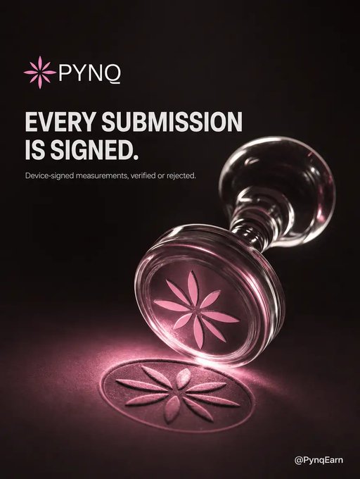 A promotional graphic for PYNQ with the text 'EVERY SUBMISSION IS SIGNED. Device-signed measurements, verified or rejected.' featuring a stamp casting a floral emblem imprint, signed '@PyngEarn'.