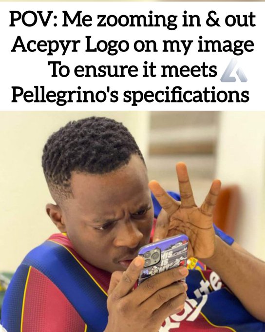 A meme featuring a man examining a smartphone closely with the caption 'POV: Me zooming in & out Acepyr Logo on my image To ensure it meets Pellegrino's specifications'.