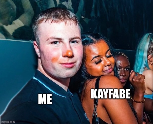 A meme image showing a young man labeled 'ME' posing closely with a woman labeled 'KAYFABE' in what appears to be a nightclub setting.