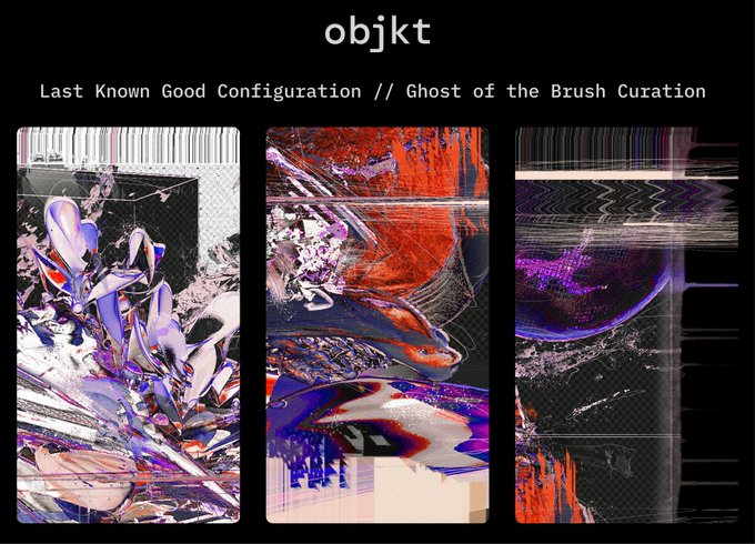 A promotional graphic for an art drop featuring the text "objkt" at the top, with "Last Known Good Configuration // Ghost of the Brush Curation" displayed beneath it. Three glitch-art style images with abstract chrome and red-purple liquid forms are showcased against a black background, advertising an auction starting July 7th on objkt.com.