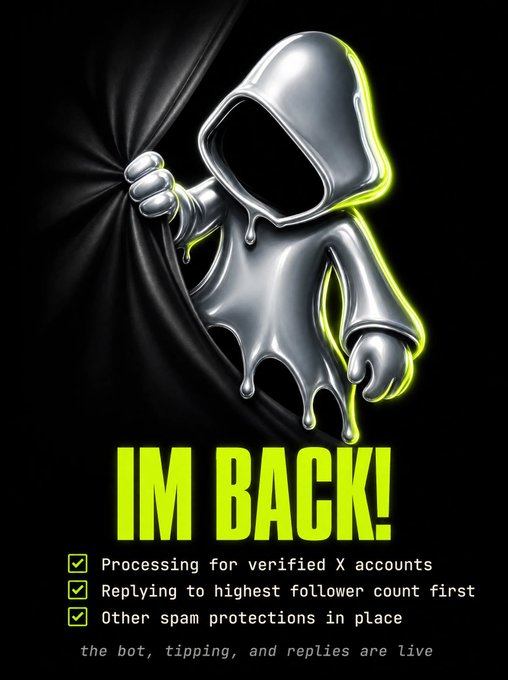 The image features a chrome hooded figure peeking from behind a black curtain with the bold text "IM BACK!" below, announcing a return to social activity, which relates to the post's mention of being unable to tip due to an inactive balance. The graphic highlights reactivated features like "Processing for verified X accounts," "Replying to highest follower count first," and "Other spam protections in place," with a note that "the bot, tipping, and replies are live."