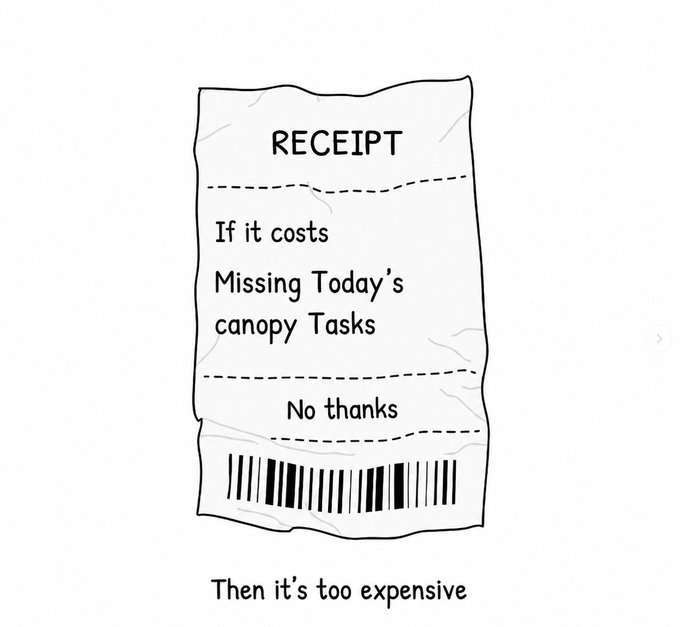 A hand-drawn receipt illustration with the text 'RECEIPT - If it costs Missing Today's canopy Tasks - No thanks' and the caption 'Then it's too expensive' below.