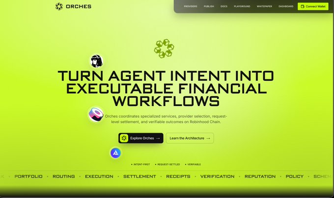 Website homepage for 'Orches' with the tagline 'TURN AGENT INTENT INTO EXECUTABLE FINANCIAL WORKFLOWS' on a green background, describing it as coordinating specialized services on Robinhood Chain.