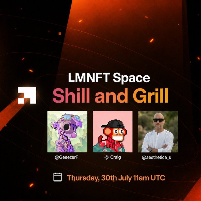 Promotional graphic for "LMNFT Space: Shill and Grill" featuring three guests (@GeeezerF, @._Craig._, @aesthetica_s) scheduled for Thursday, 30th July at 11am UTC, with the fiery orange background and grilling theme reinforcing the post's "grill fires up" teaser about which projects will emerge "seasoned" or "charred."