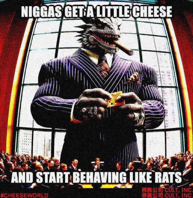 A meme image featuring a Godzilla-like reptilian character in a pinstripe suit smoking a cigar and holding cheese, with text reading 'NIGGAS GET A LITTLE CHEESE AND START BEHAVING LIKE RATS' and '#CHEESEWORLD' watermark.
