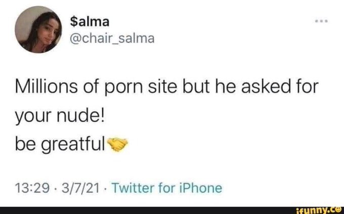 A tweet from user $alma (@chair_salma) dated 3/7/21 at 13:29 reads, "Millions of porn site but he asked for your nude! be grateful 🤝" with a watermark "ifunny.co" in the corner.