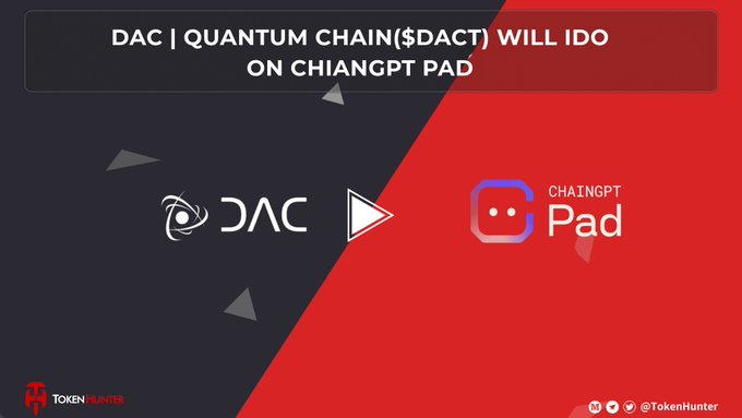 A promotional graphic announcing 'DAC | QUANTUM CHAIN($DACT) WILL IDO ON CHIANGPT PAD', featuring the DAC and Chaingpt Pad logos with Token Hunter branding.