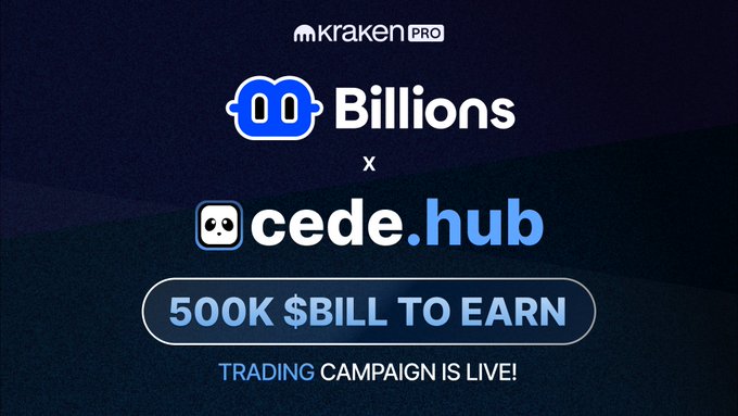 Promotional graphic for a trading campaign between Kraken Pro, Billions, and Cede Hub, featuring a 500K $BILL prize pool with the text "500K $BILL TO EARN - TRADING CAMPAIGN IS LIVE!"