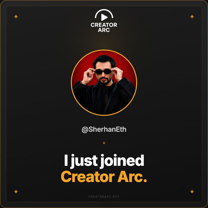 A promotional graphic for 'Creator Arc' featuring @SherhanEth, showing a man putting on sunglasses in a red circular frame, with the text 'I just joined Creator Arc.' and 'CREATORARC.XYZ'.