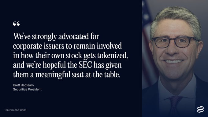 A quote from Brett Redfearn, Securitize President: 'We've strongly advocated for corporate issuers to remain involved in how their own stock gets tokenized, and we're hopeful the SEC has given them a meaningful seat at the table.'