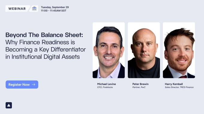 A webinar announcement titled 'Beyond The Balance Sheet: Why Finance Readiness is Becoming a Key Differentiator in Institutional Digital Assets' scheduled for Tuesday, September 29, 11:00-11:45AM SGT, featuring speakers Michael Levine (CFO, Fireblocks), Peter Brewin (Partner, PwC), and Harry Kemble (Sales Director, TRES Finance).
