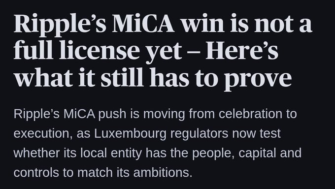 A dark graphic displays the headline "Ripple's MiCA win is not a full license yet – Here's what it still has to prove," with subtext explaining that Luxembourg regulators are now evaluating whether Ripple's local entity has the personnel, capital, and controls to back its ambitions. The image directly supports the post's point that Ripple's MiCA approval from the CSSF is only a preliminary green light, requiring Ripple to prove operational readiness in payments, custody, and stablecoin services before securing a full license, with tickers $XRP and $RLUSD highlighted.