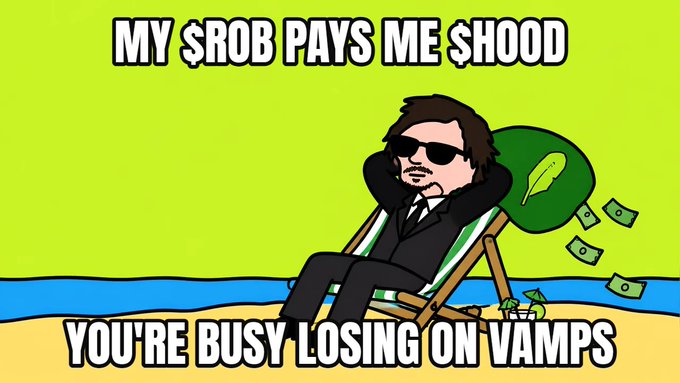 A cartoon meme featuring a suited man with sunglasses relaxing in a beach chair with a drink, accompanied by the text "MY $ROB PAYS ME $HOOD / YOU'RE BUSY LOSING ON VAMPS".